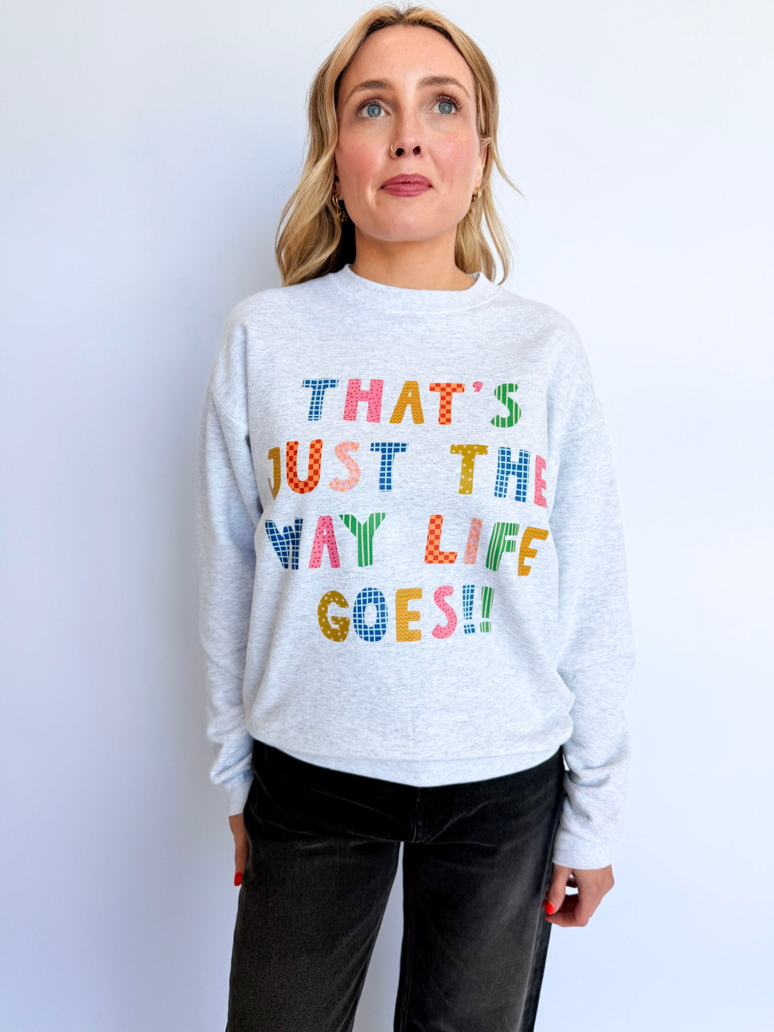 The Way Life Goes Sweatshirt